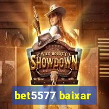 bet5577 baixar